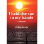 I Held the Sun in My Hands: A Memoir - Hardcover