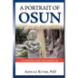 A Portrait of Osun, A Yoruba Goddess in Osogbo and the Americas: A Yoruba Goddess - Paperback