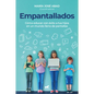 Empantallados. El Impacto de Las Pantallas En La Vida Familiar / Screened. How to Raise Your Kids Successfully in a World Filled with Screens - Paperback