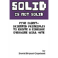 SOLID is not Solid: Five Object-Oriented Principles To Create a Codebase Everyone Will Hate - Paperback