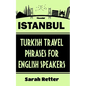 Istanbul: Turkish Travel Phrases for English Speaking Travelers: The best 1.000 phrases to get around when traveling in Istanbul - Paperback