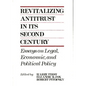 Revitalizing Antitrust in Its Second Century: Essays on Legal, Economic, and Political Policy - Hardcover