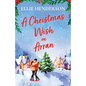 A Christmas Wish on Arran: The cozy, festive, Scottish romance to warm your heart this Christmas - Paperback