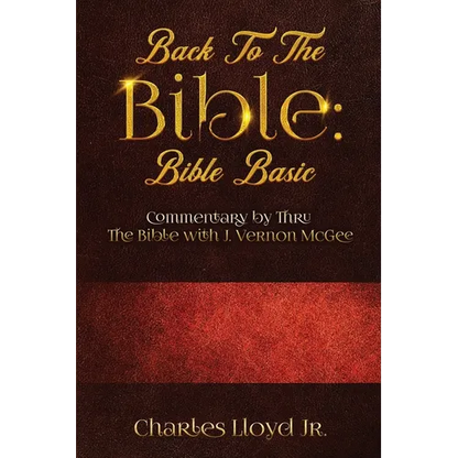 Back To The Bible Bible Basic: Commentary by Thru The Bible with J. Vernon McGee - Paperback