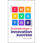 Innovator: 10 Simple Steps to Innovate with Speed, Scale and Confidence - Paperback