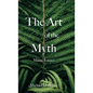 The Art of the Myth: Maine Essays - Hardcover