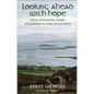 Looking Ahead with Hope: Stories of Humanity, Wonder and Gratitude in a Time of Uncertainty - Paperback