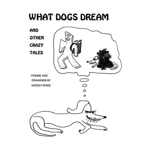 What Dogs Dream: And Other Crazy Tales - Paperback