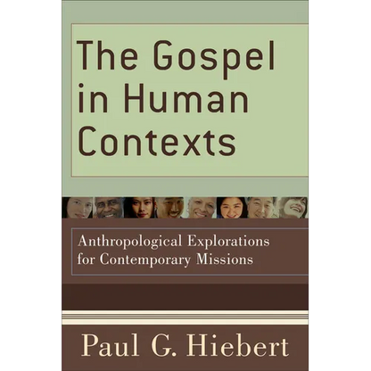 The Gospel in Human Contexts: Anthropological Explorations for Contemporary Missions - Paperback