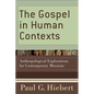 The Gospel in Human Contexts: Anthropological Explorations for Contemporary Missions - Paperback