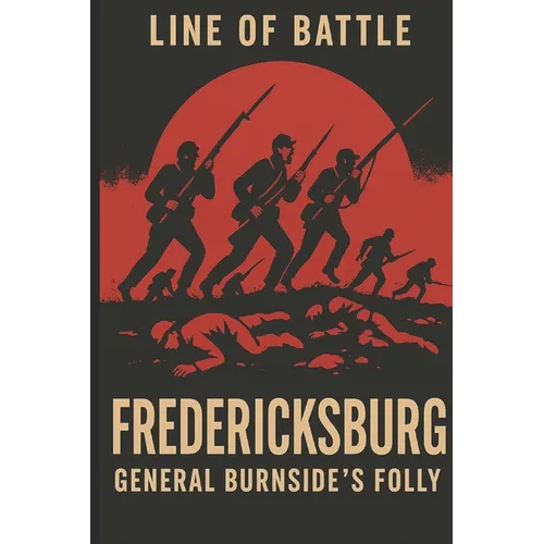 Fredericksburg: General Burnsides' Folly - Paperback