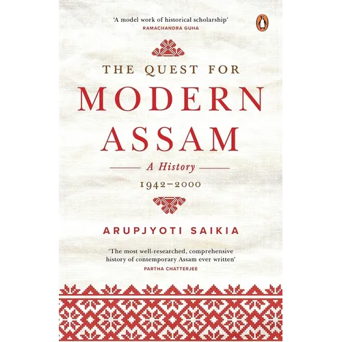 The Quest for Modern Assam: A History: 1942-2000 - Hardcover
