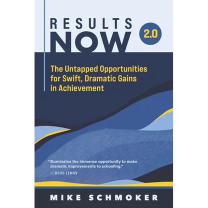 Results Now 2.0: The Untapped Opportunities for Swift, Dramatic Gains in Achievement - Paperback