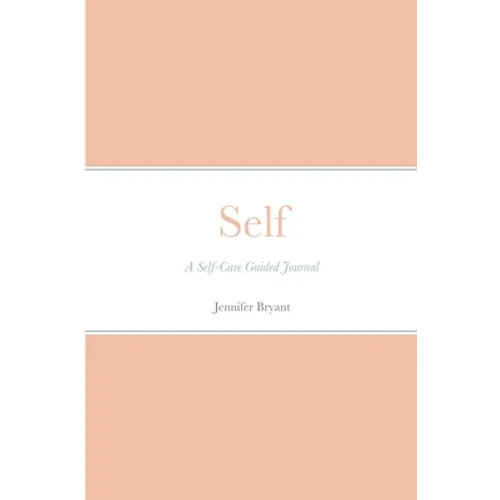 Self: A Self-Care Guided Journal - Paperback