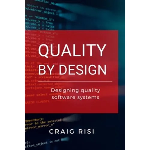 Quality By Design: Designing Quality Software Systems - Paperback