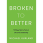 Broken to Better: 13 Ways Not to Fail at Life and Leadership - Hardcover