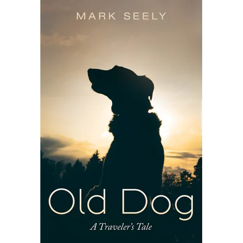 Old Dog: A Traveler's Tale - Hardcover