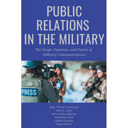 Public Relations in the Military: The Scope, Dynamic, and Future of Military Communications - Paperback
