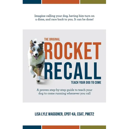 The Original Rocket Recall: Teach Your Dog to Come - Paperback