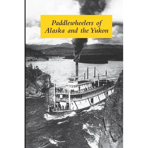 Paddlewheelers of Alaska and the Yukon - Paperback
