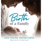 Birth of a Family: Life Saving Connections - Hardcover