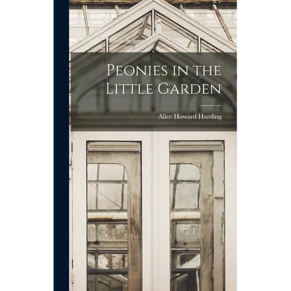 Peonies in the Little Garden - Hardcover