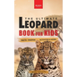 Leopards The Ultimate Leopard Book for Kids: Interactive Facts, Photos & Quizzes: 100+ Amazing Leopard Facts for Kids Ages 8-12 - Hardcover