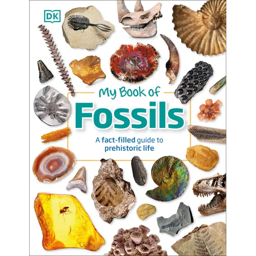 My Book of Fossils: A Fact-Filled Guide to Prehistoric Life - Hardcover