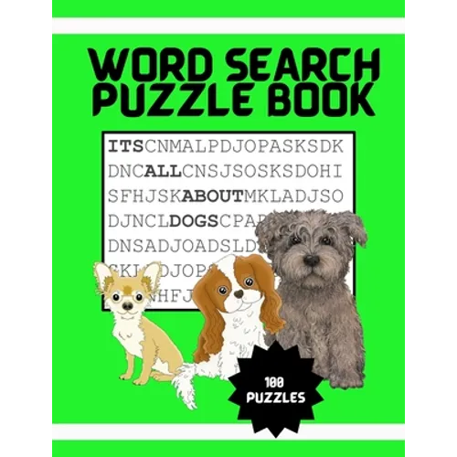 It's All About Dogs Word Seach Puzzle Book: 100 Puzzles Great for puppy loving adults and kids ages 9-12 - Paperback