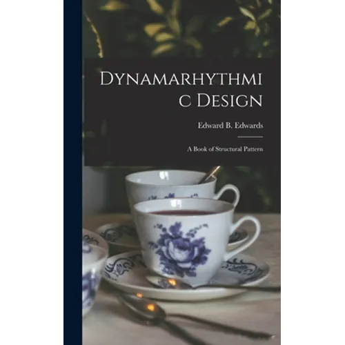 Dynamarhythmic Design; a Book of Structural Pattern - Hardcover