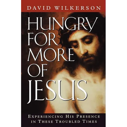 Hungry for More of Jesus: Experiencing His Presence in These Troubled Times - Paperback