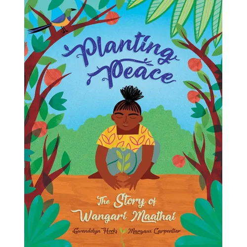 Planting Peace: The Story of Wangari Maathai - Paperback