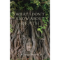 What I Don't Know about Death: Reflections on Buddhism and Mortality - Paperback
