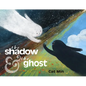 The Shadow and the Ghost - Hardcover