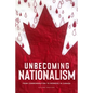 Unbecoming Nationalism: From Commemoration to Redress in Canada - Paperback
