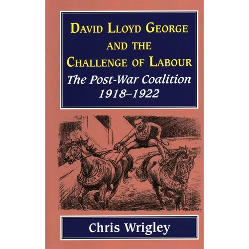 Lloyd George and the Challenge of Labour: The Post-War Coalition 1918-1922 - Paperback