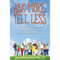 Ask More, Tell Less: A Practical Guide for Helping Children Achieve Self-Reliance - Paperback