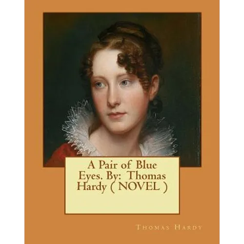A Pair of Blue Eyes. By: Thomas Hardy ( NOVEL ) - Paperback