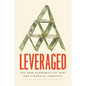 Leveraged: The New Economics of Debt and Financial Fragility - Hardcover