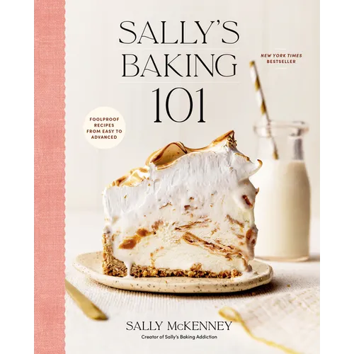 Sally's Baking 101: Foolproof Recipes from Easy to Advanced - Hardcover