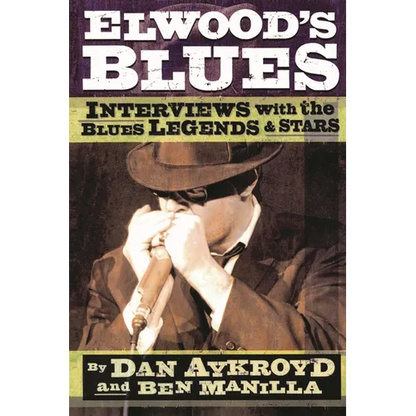 Elwood's Blues: Interviews with the Blues Legends & Stars - Paperback