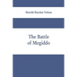 The battle of Megiddo: A Dissertation Submitted to the Faculty of the Graduate School of Arts and Literature in Candidacy for the Degree of D - Paperback
