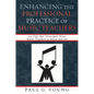 Enhancing the Professional Practice of Music Teachers: 101 Tips that Principals Want Music Teachers to Know and Do - Paperback