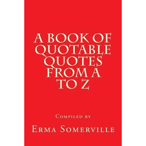 A Book of Quotable Quotes From A to Z - Paperback