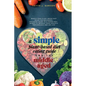 A Simple Plant-Based Diet Eating Guide For The Middle Aged Whole-food Plant-Based Diet Guide For Beginners Exclusive Guide to a Vegan Diet Menus To Im - Paperback