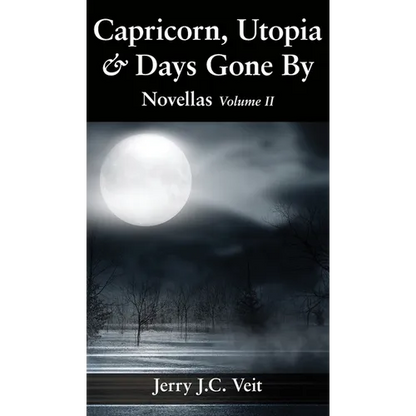 Capricorn, Utopia & Days Gone By: Novellas Volume II - Hardcover