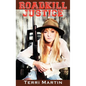 Roadkill Justice: Featuring Yooper Woodswoman Nettie Bramble - Hardcover