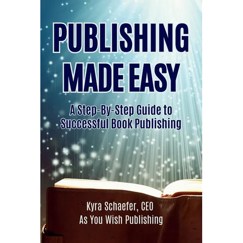 Publishing Made Easy: A Step-By-Step Guide To Successful Book Publishing - Paperback
