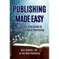 Publishing Made Easy: A Step-By-Step Guide To Successful Book Publishing - Paperback