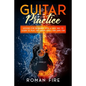 Guitar Practice: Lessons for Beginners with a New Way to Learn to Play the Guitar Easily and Have Fun - Paperback